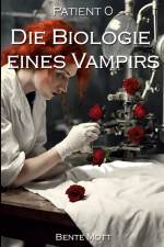 Patient 0 - Die Biologie eines Vampirs af Bente Mott