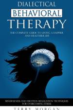Dialectical Behavioral Therapy af Terry Morgan