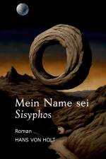Mein Name sei Sisyphos af Hans von Holt