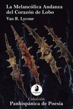 La Melancólica Andanza del Corazón de Lobo af van R Lycour
