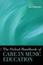 The Oxford Handbook of Care in Music Education af Karin S Hendricks