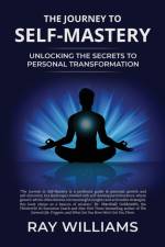 The Journey to Self-Mastery af Ray Williams