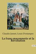 La franc-maçonnerie et la Révolution af Louis d'Estampes