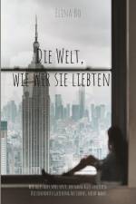 Die Welt, wie wir sie liebten af Elina Bo