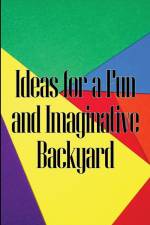 Ideas for a Fun and Imaginative Backyard af Monika Watson