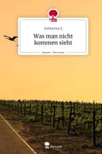 Was man nicht kommen sieht. Life is a Story - story.one af Katharina Q