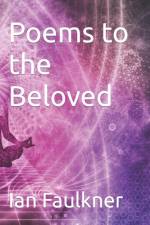 Poems to the Beloved af Ian Faulkner