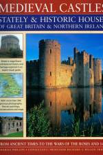Medieval Castles Stately & Historic Houses of Great Britain & Northern Ireland af Charles Phillips