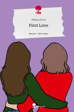 First Love. Life is a Story - story.one af Melina Pesch