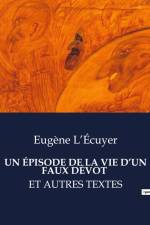 UN ÉPISODE DE LA VIE D¿UN FAUX DÉVOT af Eugène L¿Écuyer