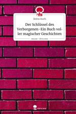 Der Schlüssel des Verborgenen-Ein Buch voller magischer Geschichten. Life is a Story - story.one af Heinz Koch
