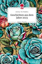 Geschichten aus dem Jahre 2023. Life is a Story - story.one af Jeremy-Nic Waldera