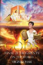 Virginia O'Hare Declares God's Final 21 Judgments on the World af Virginia O'Hare