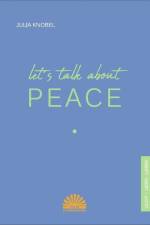 Let's talk about peace af Julia Knobel
