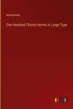 One Hundred Choice Hymns in Large Type af Anonymous