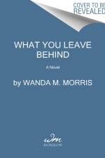 What You Leave Behind af Wanda M Morris