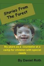 Stories from the Forest -- Stories by a Counselor at a Camp for Children with Special Needs af Daniel Roth