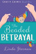The Beaded Betrayal af Linda Harman
