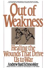Out of Weakness af Andrew Schmookler