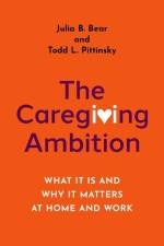 The Caregiving Ambition af Julia B Bear