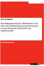 Bewältigungsstrategien, Maßnahmen und Ziele zur Eindämmung der Ausbreitung der Corona Pandemie hinsichtlich der Infektionszahl af Sven Kotzbach