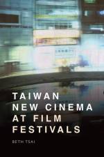 Taiwan New Cinema at Film Festivals af Beth Tsai