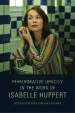 Performative Opacity in the Work of Isabelle Huppert af Iggy Cortez