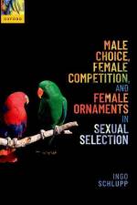 Male Choice, Female Competition, and Female Ornaments in Sexual Selection af Ingo Schlupp