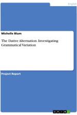 The Dative Alternation. Investigating Grammatical Variation af Michelle Blum