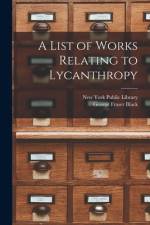 A List of Works Relating to Lycanthropy [microform] af George Fraser Black