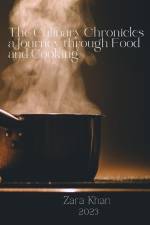 The Culinary Chronicles a Journey through Food and Cooking af Zara Khan