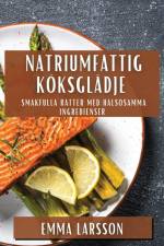 Natriumfattig Köksglädje af Emma Larsson