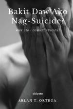 Bakit Daw Ako Nag-suicide? af Arlan T Ortega