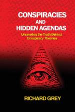 Grey, R: Conspiracies and Hidden Agendas af Richard Grey
