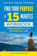 Find Your Purpose in 15 Minutes Workbook af Julie Schooler