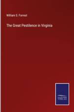 The Great Pestilence in Virginia af William S. Forrest