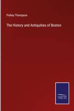 The History and Antiquities of Boston