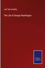 The Life of George Washington af Joel Tyler Headley