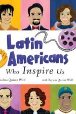 Latin Americans Who Inspire Us af Analiza Quiroz Wolf
