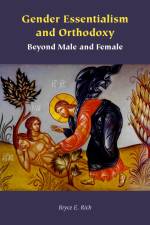 Gender Essentialism and Orthodoxy af Bryce E Rich