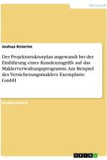 Der Projektstrukturplan angewandt bei der Einführung eines Kundenzugriffs auf das Maklerverwaltungsprogramm. Am Beispiel des Versicherungsmaklers Exemplario GmbH af Joshua Knierim