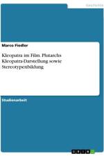 Kleopatra im Film. Plutarchs Kleopatra-Darstellung sowie Stereotypenbildung af Marco Fiedler