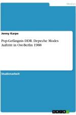 Pop-Gefängnis DDR. Depeche Modes Auftritt in Ost-Berlin 1988 af Jenny Karpe