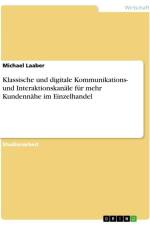 Klassische und digitale Kommunikations- und Interaktionskanäle für mehr Kundennähe im Einzelhandel af Michael Laaber