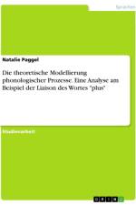 Die theoretische Modellierung phonologischer Prozesse. Eine Analyse am Beispiel der Liaison des Wortes 