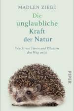 Die unglaubliche Kraft der Natur af Madlen Ziege