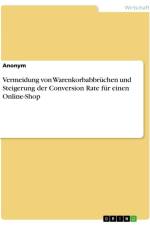Vermeidung von Warenkorbabbrüchen und Steigerung der Conversion Rate für einen Online-Shop af Anonymous