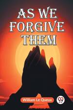 As We Forgive Them af Le Queux William