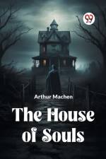 The House Of Souls af Machen Arthur