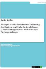 Richtiges Hände desinfizieren. Einhaltung der Hygiene- und Sicherheitsrichtlinien (Unterweisungsentwurf Medizinische/r Fachangestellte/r) af Daniel Steffen